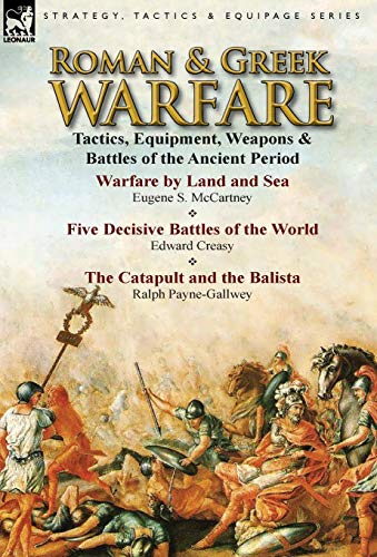 Roman & Greek Warfare Tactics, Equipment, Weapons & Battles Of The Ancient Peri [Hardcover]