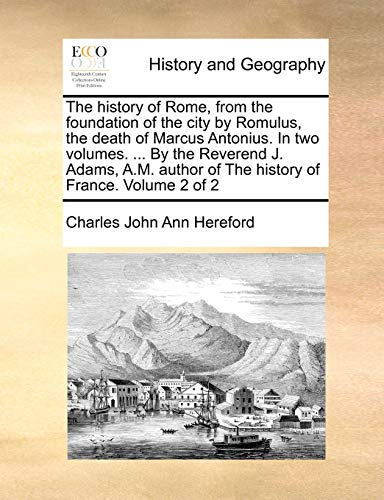 The History Of Rome, From The Foundation Of The City By Romulus, The Death Of Ma [Paperback]