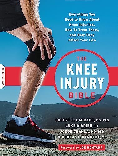 The Knee Injury Bible Everything You Need to Know about Knee Injuries, How to T [Paperback]