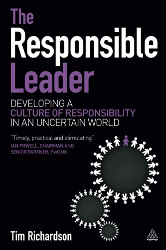 The Responsible Leader Developing a Culture of Responsibility in an Uncertain W [Paperback]
