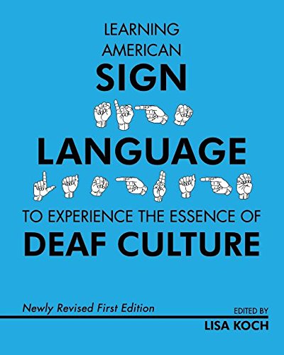 Learning American Sign Language To Experience The Essence Of Deaf Culture [Paperback]