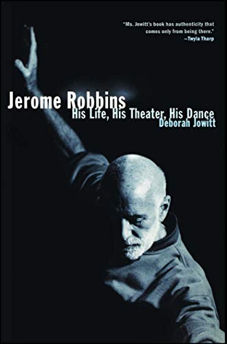 Jerome Robbins His Life, His Theater, His Dance [Paperback]