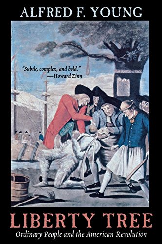 Liberty Tree Ordinary People and the American Revolution [Paperback]