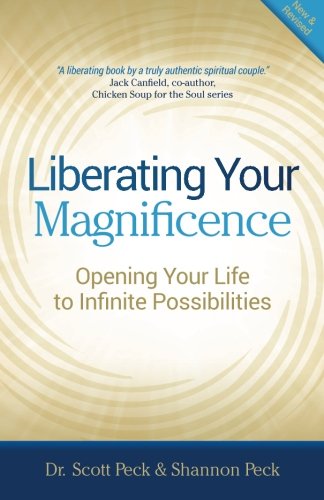 Liberating Your Magnificence Opening Your Life To Infinite Possibilities [Paperback]
