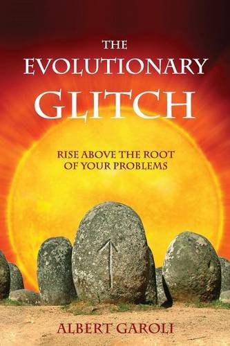 The Evolutionary Glitch Rise Above The Root Of Your Problems [Paperback]