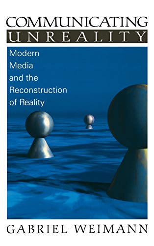 Communicating Unreality Modern Media and the Reconstruction of Reality [Hardcover]