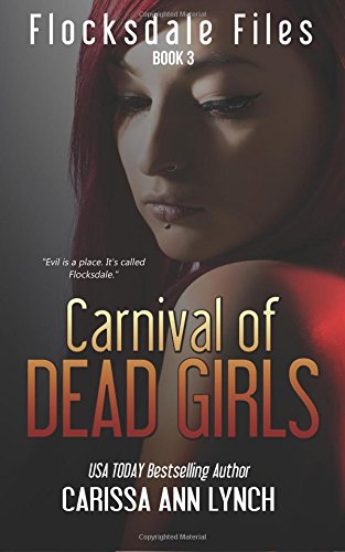 Carnival Of Dead Girls (flocksdale Files) (volume 3) [Paperback]