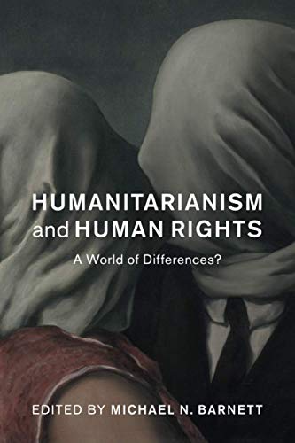 Humanitarianism and Human Rights A World of Differences [Paperback]
