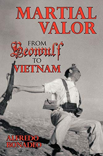 Martial Valor from Beowulf to Vietnam [Paperback]