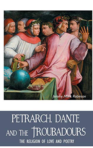 Petrarch, Dante And The Troubadours [Hardcover]