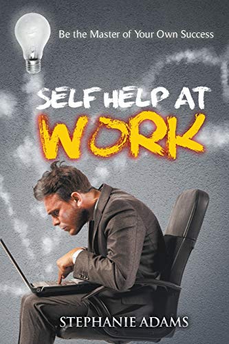 Self Help At Work Be The Master Of Your Own Success [Paperback]