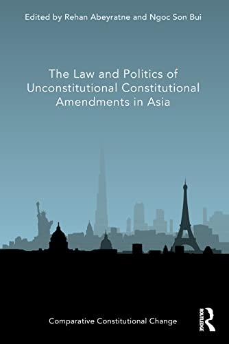 The Law and Politics of Unconstitutional Constitutional Amendments in Asia [Paperback]