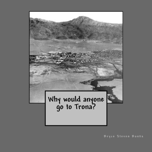 Why Would Anyone Go To Trona [Paperback]