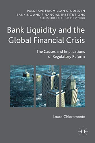 Bank Liquidity and the Global Financial Crisis The Causes and Implications of R [Hardcover]
