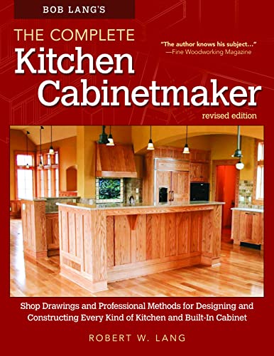 Bob Lang's The Complete Kitchen Cabinetmaker, Revised Edition Shop Drawings and [Paperback]