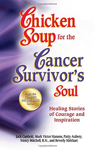 Chicken Soup for the Cancer Survivor&39s Soul                 *was Chicken Sou [Paperback]
