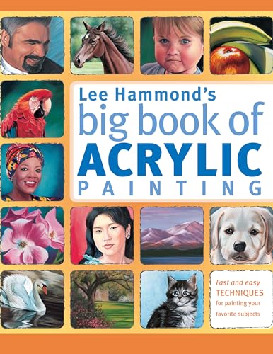 Lee Hammond's Big Book of Acrylic Painting Fast, easy techniques for painting y [Paperback]
