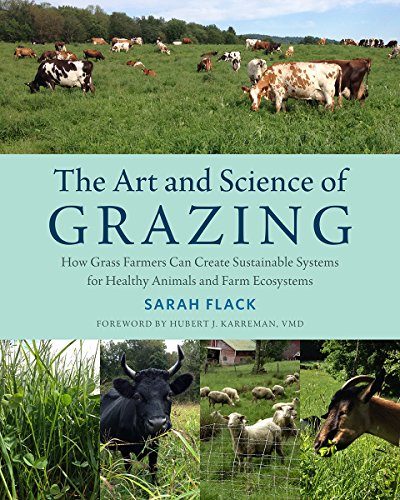 The Art And Science Of Grazing How Grass Farmers Can Create Sustainable Systems [Paperback]