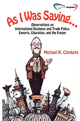 As I Was Saying...Observations On International Business And Trade Policy, Expor [Paperback]