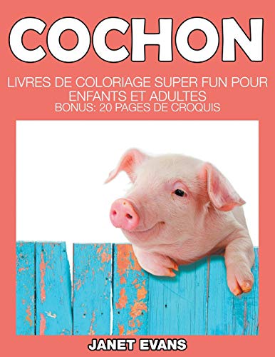 Cochon  Livres de Coloriage Super Fun Pour Enfants et Adultes (Bonus 20 Pages  [Paperback]