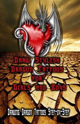 Draw Stylish Dragon Tattoos For Girls And Boys Drawing Dragon Tattoos Step-By-S [Paperback]