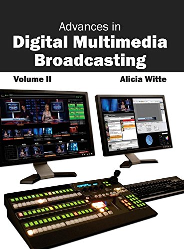 Advances in Digital Multimedia Broadcasting Volume II [Hardcover]