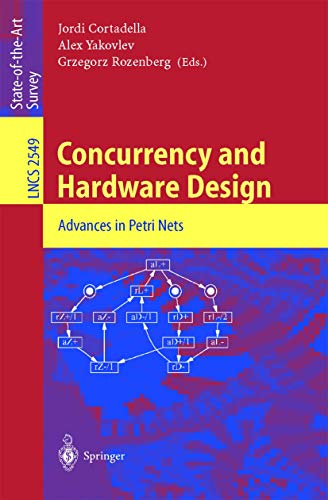Concurrency and Hardware Design Advances in Petri Nets [Paperback]