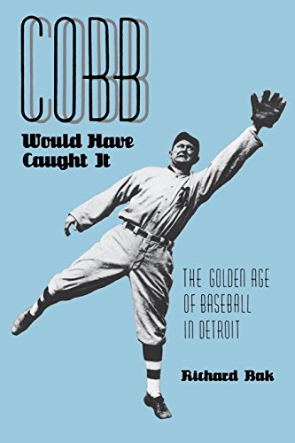 Cobb Would Have Caught It The Golden Age Of Baseball In Detroit [Paperback]