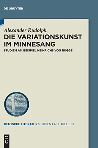 Die Variationskunst Im Minnesang  Studien Am Beispiel Heinrichs Von Rugge [Hardcover]