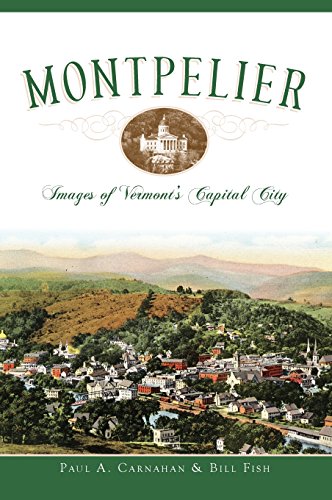 Montpelier  Images of Vermont's Capital City [Hardcover]