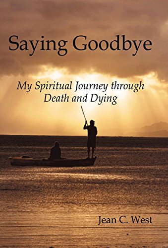 Saying Goodbye My Spiritual Journey Through Death And Dying [Hardcover]