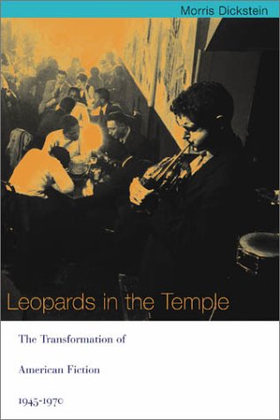 Leopards in the Temple  The Transformation of American Fiction, 1945-1970 [Hardcover]