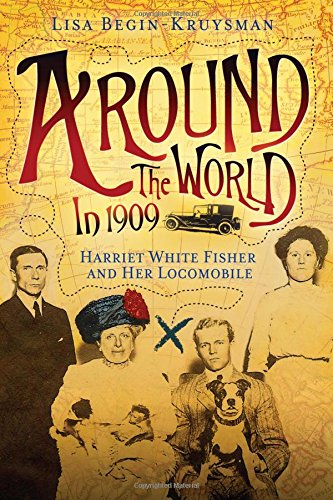 Around The World In 1909 - Harriet White Fisher And Her Locomobile [Perfect Paperback]