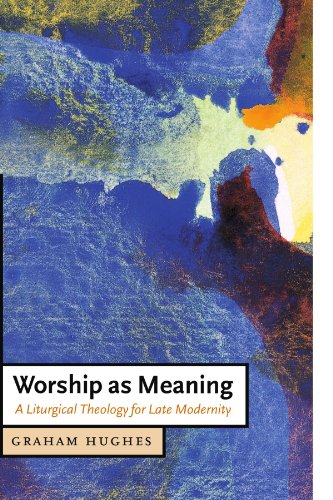 Worship as Meaning A Liturgical Theology for Late Modernity [Paperback]