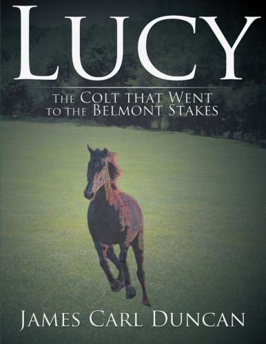 Lucy -- the Colt That Went to the Belmont Stakes [Paperback]