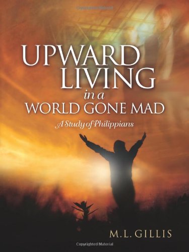 Upward Living In A World Gone Mad [Paperback]