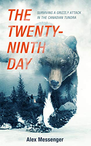 Twenty-Ninth Day  Surviving a Grizzly Attack in the Canadian Tundra [Paperback]