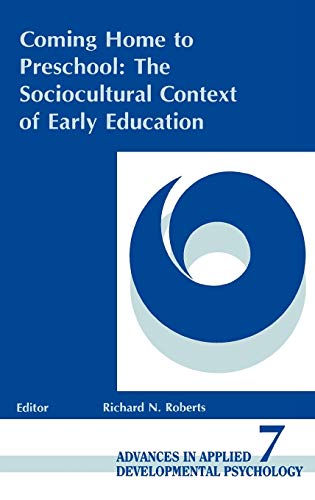 Coming Home to Preschool The Sociocultural Context of Early Education [Hardcover]