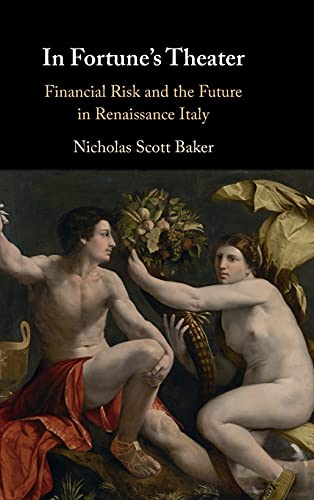 In Fortune's Theater Financial Risk and the Future in Renaissance Italy [Hardcover]