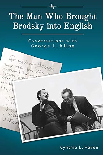 The Man Who Brought Brodsky into English Conversations with George L. Kline [Paperback]