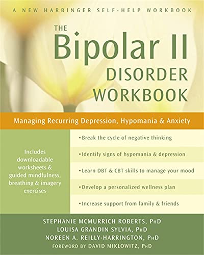 Bipolar II Disorder Workbook Managing Recurring Depression, Hypomania, and Anxi [Paperback]