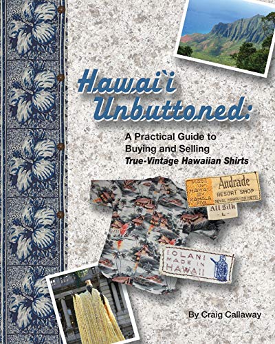 Hawai`i Unbuttoned  A Practical Guide to Buying and Selling True-Vintage Hawaii [Paperback]