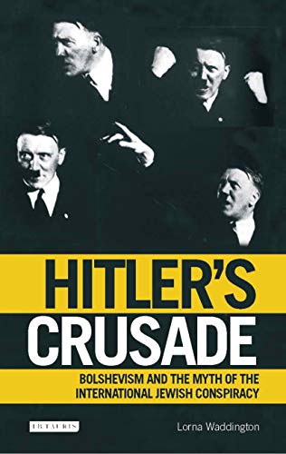 Hitler's Crusade Bolshevism and the Myth of the International Jewish Conspiracy [Paperback]