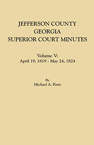 Jefferson County, Georgia, Superior Court Minutes. Volume V April 19, 1819-May  [Paperback]