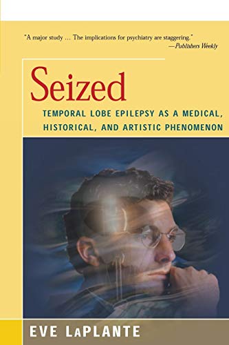 Seized Temporal Lobe Epilepsy as a Medical, Historical, and Artistic Phenomenon [Paperback]