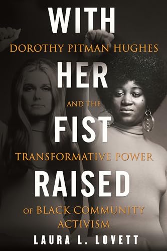 With Her Fist Raised Dorothy Pitman Hughes and the Transformative Power of Blac [Paperback]