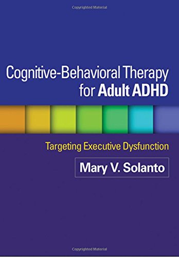 Cognitive-Behavioral Therapy for Adult ADHD Targeting Executive Dysfunction [Paperback]