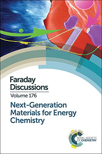 Next-Generation Materials for Energy Chemistry: Faraday Discussion 176 [Hardcover]