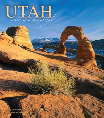 Utah Wild And Beautiful [Hardcover]