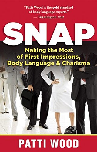 Snap Making the Most of First Impressions, Body Language, and Charisma [Paperback]